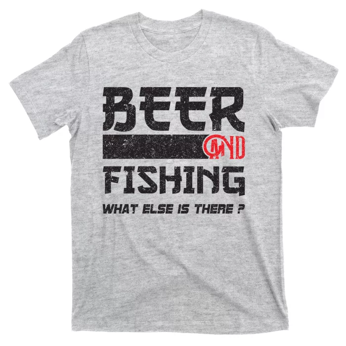 Beer And Fishing What Else Is There Funny Fishing Meme T-Shirt
