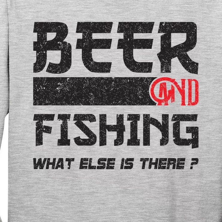 Beer And Fishing What Else Is There Funny Fishing Meme Tall Long Sleeve T-Shirt