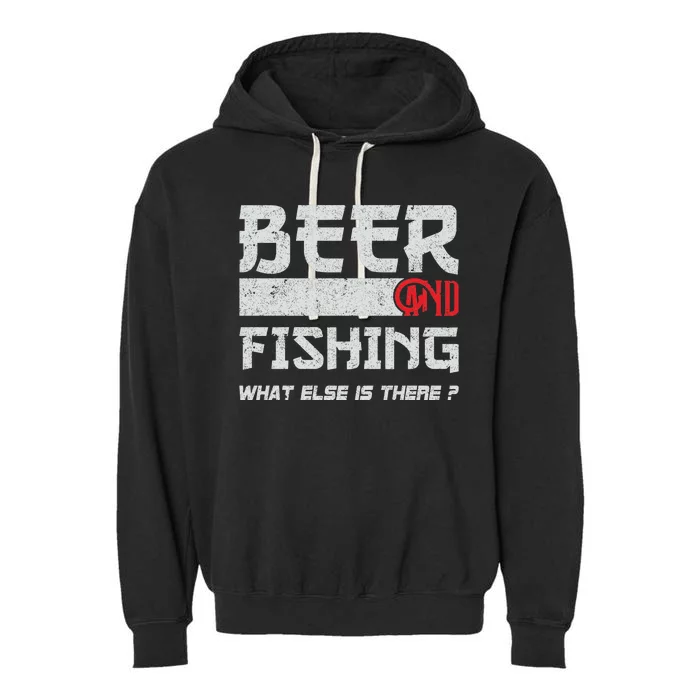 Beer And Fishing What Else Is There Funny Fishing Meme Garment-Dyed Fleece Hoodie