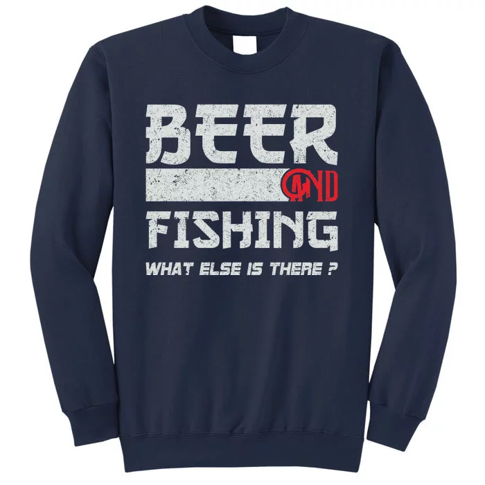 Beer And Fishing What Else Is There Funny Fishing Meme Sweatshirt