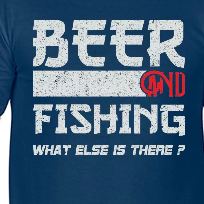 Beer And Fishing What Else Is There Funny Fishing Meme Comfort Colors T-Shirt