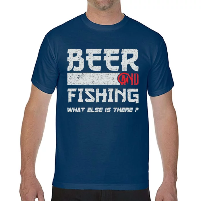 Beer And Fishing What Else Is There Funny Fishing Meme Comfort Colors T-Shirt