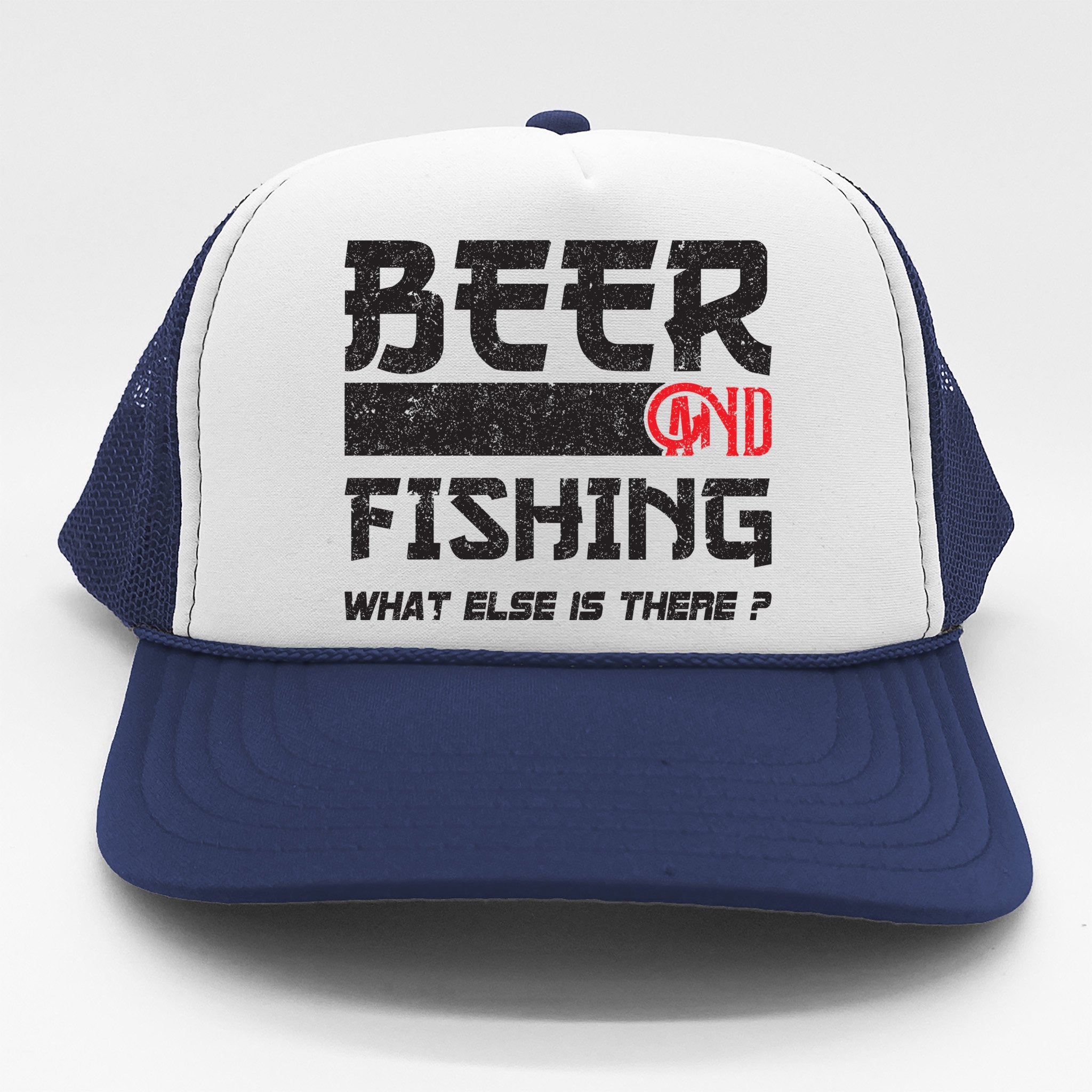 Beer And Fishing What Else Is There Funny Fishing Meme Trucker Hat