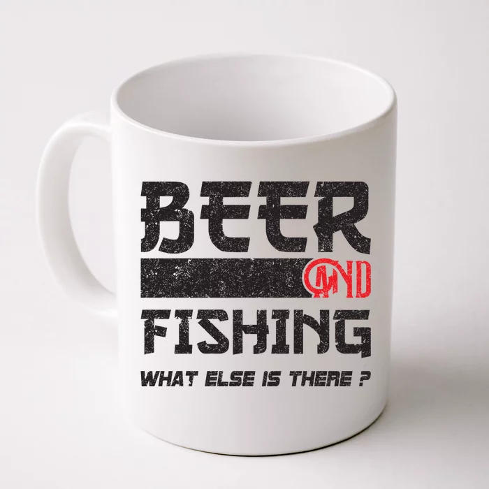 Beer And Fishing What Else Is There Funny Fishing Meme Front & Back Coffee Mug