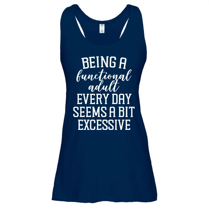 Being A Functional Adult Every Day Seems A Bit Excessive Funny Ladies Essential Flowy Tank