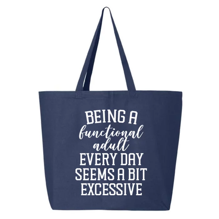 Being A Functional Adult Every Day Seems A Bit Excessive Funny 25L Jumbo Tote