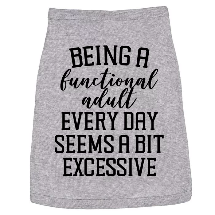 Being A Functional Adult Every Day Seems A Bit Excessive Funny Doggie Tank