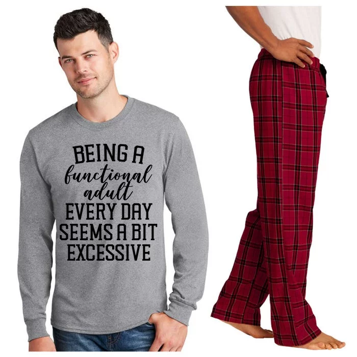 Being A Functional Adult Every Day Seems A Bit Excessive Funny Long Sleeve Pajama Set