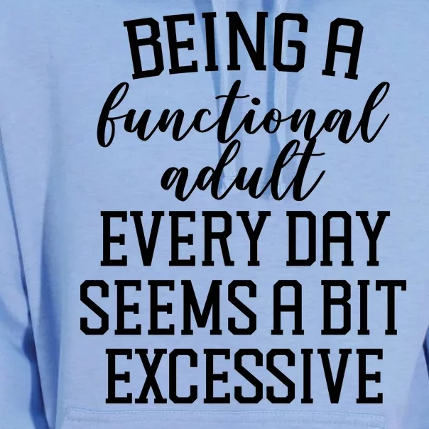 Being A Functional Adult Every Day Seems A Bit Excessive Funny Unisex Surf Hoodie