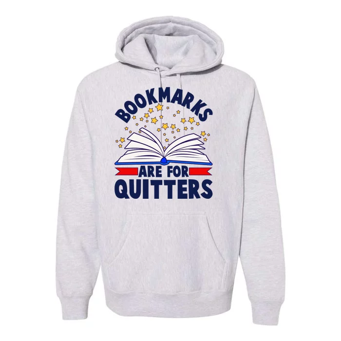 Bookmarks Are For Quitters Book Lover Reading Fan Premium Hoodie