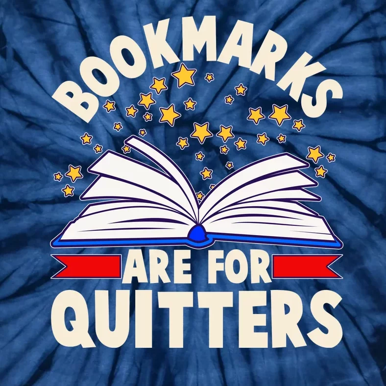 Bookmarks Are For Quitters Book Lover Reading Fan Tie-Dye T-Shirt