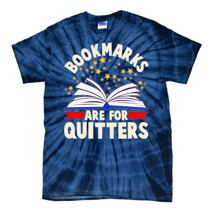 Bookmarks Are For Quitters Book Lover Reading Fan Tie-Dye T-Shirt