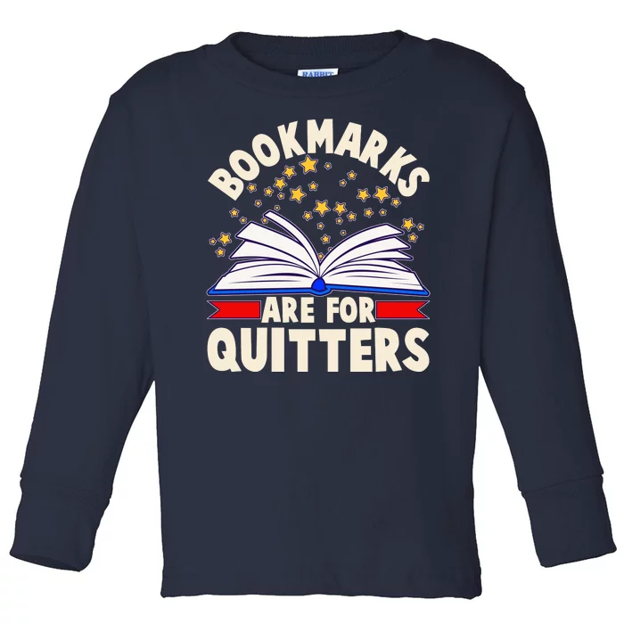 Bookmarks Are For Quitters Book Lover Reading Fan Toddler Long Sleeve Shirt