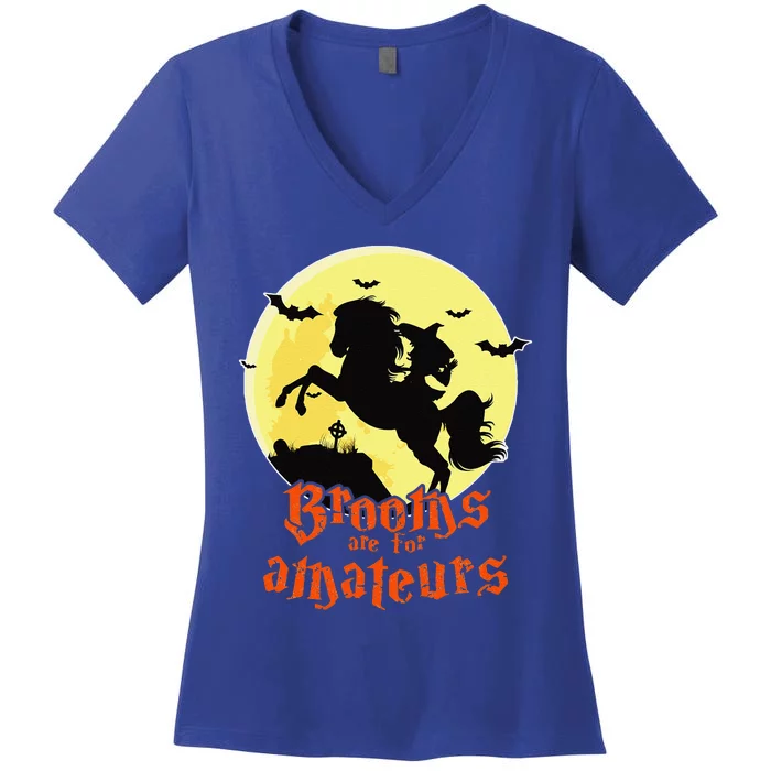 Brooms Are For Amateurs Riding Horse Halloween Gift Women's V-Neck T-Shirt