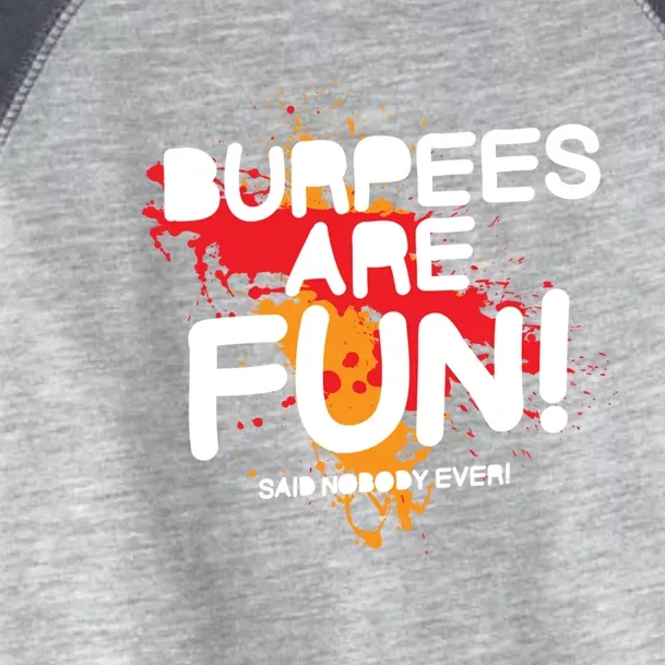 Burpees Are Fun Exercise Trainer Sarcastic Funny Graphic Great Gift Toddler Fine Jersey T-Shirt