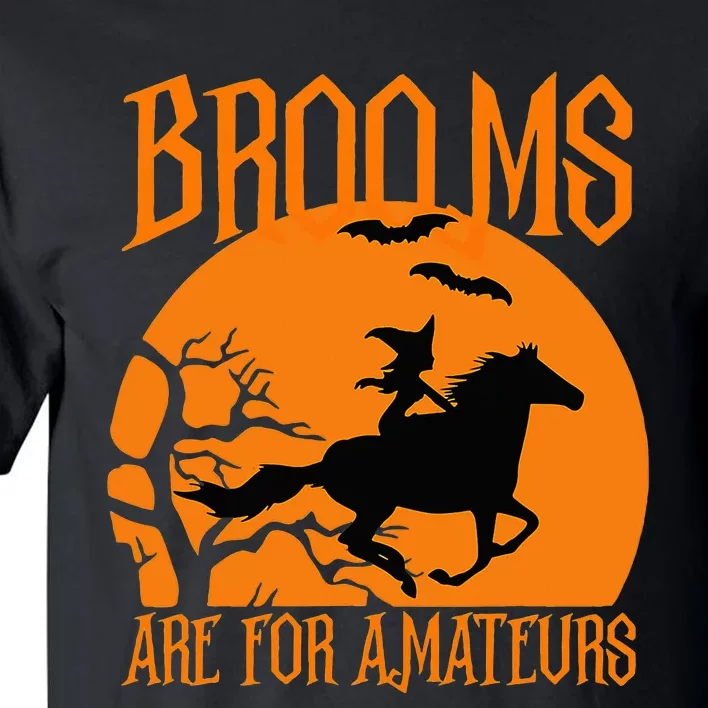 Brooms Are For Amateurs Funny Halloween Horse Lover Tall T-Shirt