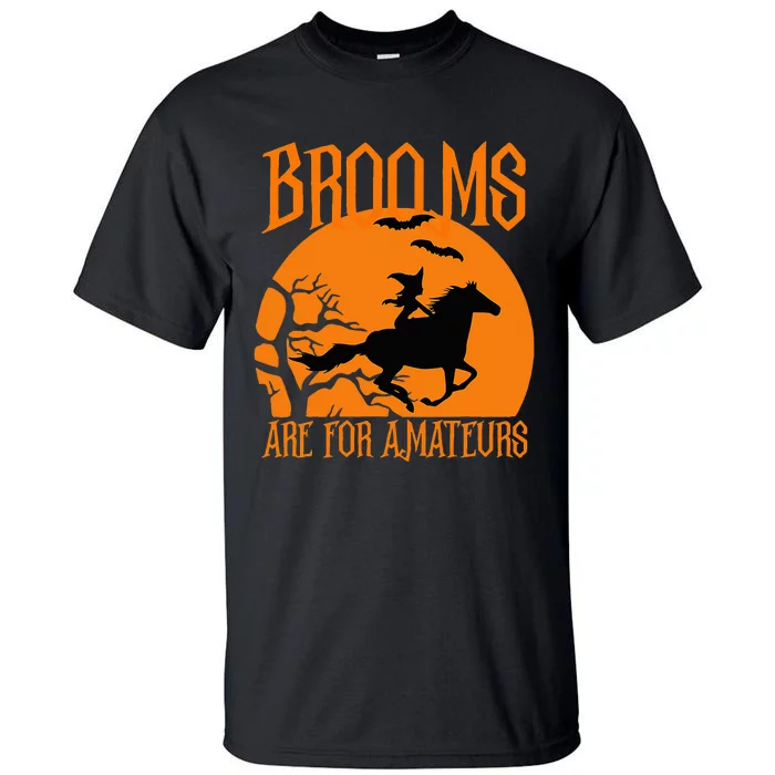 Brooms Are For Amateurs Funny Halloween Horse Lover Tall T-Shirt