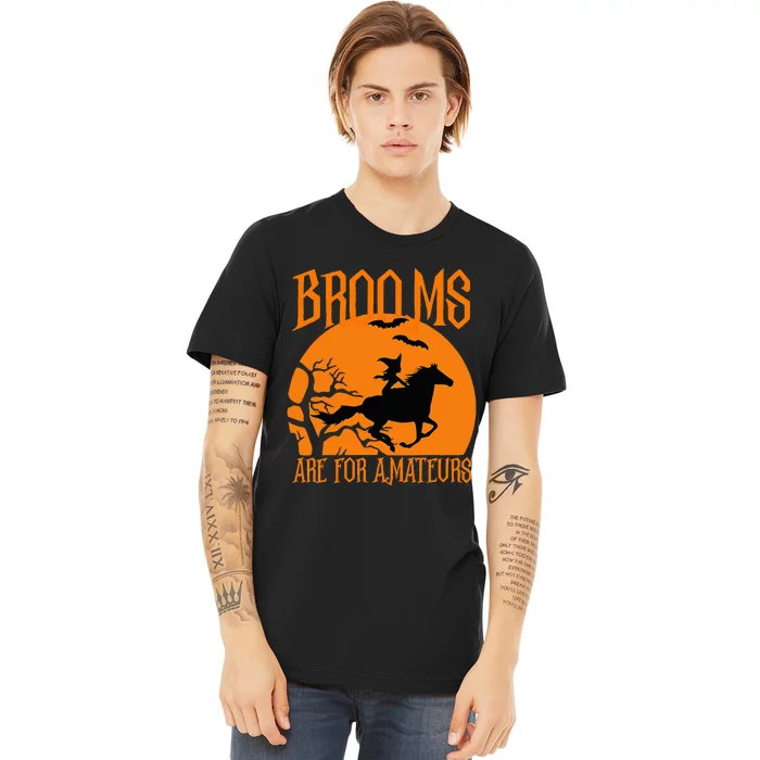 Brooms Are For Amateurs Funny Halloween Horse Lover Premium T-Shirt