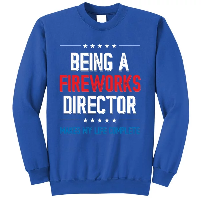 Being A Fireworks Director Firework Director Gift Sweatshirt