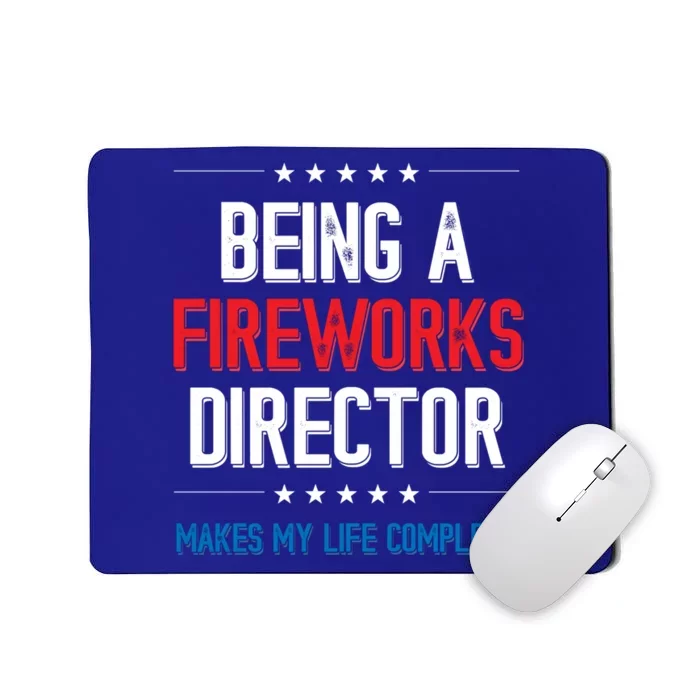 Being A Fireworks Director Firework Director Gift Mousepad