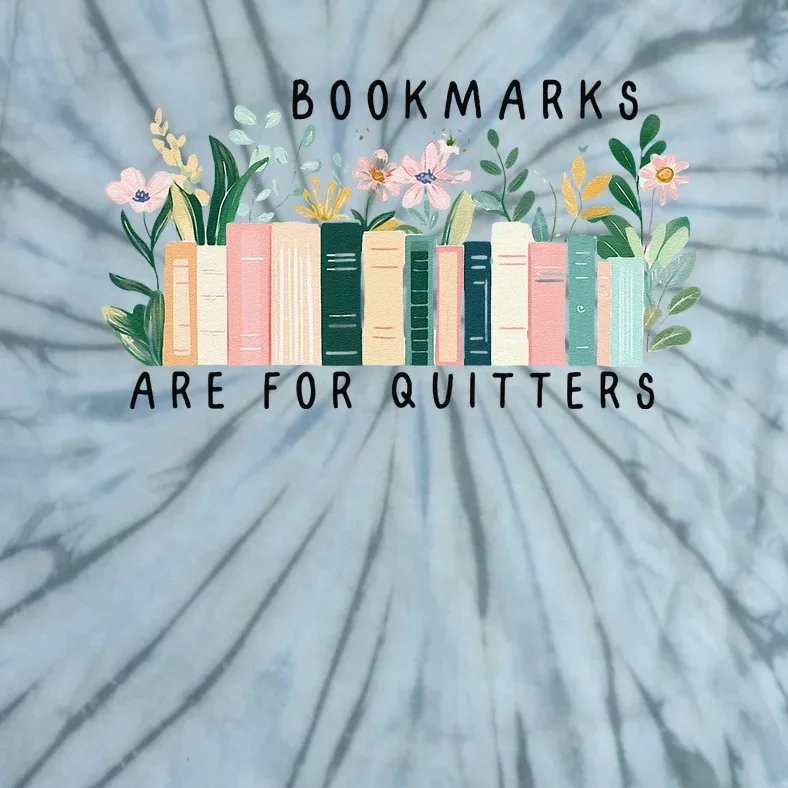 Bookmarks Are For Quitters Funny Book Lover Book Themed Tie-Dye T-Shirt