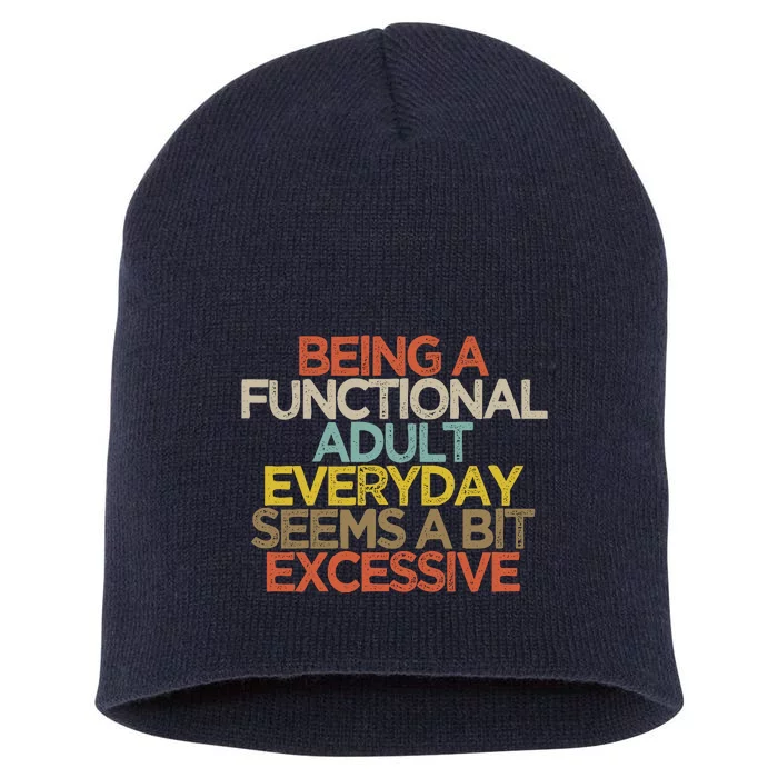 Being A Functional Adult Everyday Seems A Bit Excessive Short Acrylic Beanie