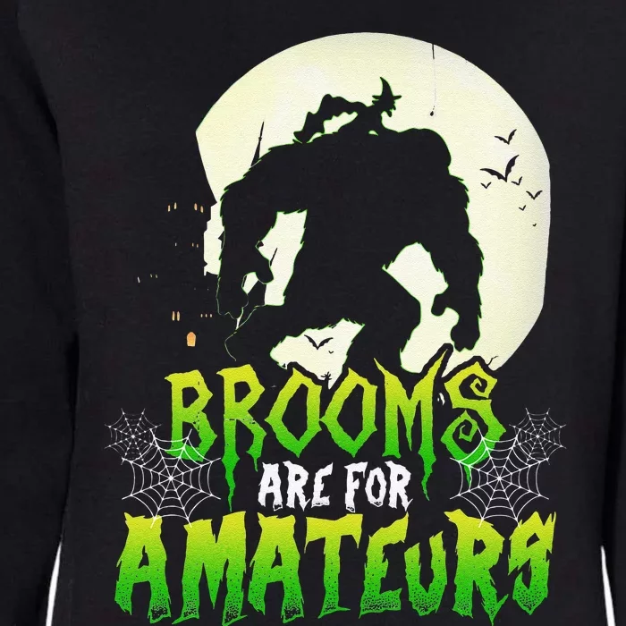 Brooms Are For Amateurs Witch Riding Bigfoot Halloween Womens California Wash Sweatshirt