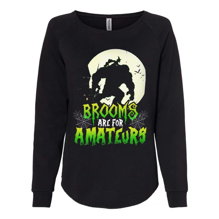 Brooms Are For Amateurs Witch Riding Bigfoot Halloween Womens California Wash Sweatshirt