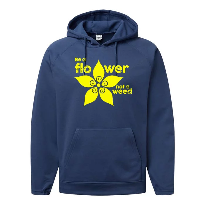 Be A Flower Not A Weed Performance Fleece Hoodie