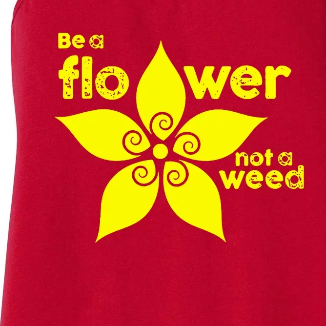 Be A Flower Not A Weed Women's Racerback Tank