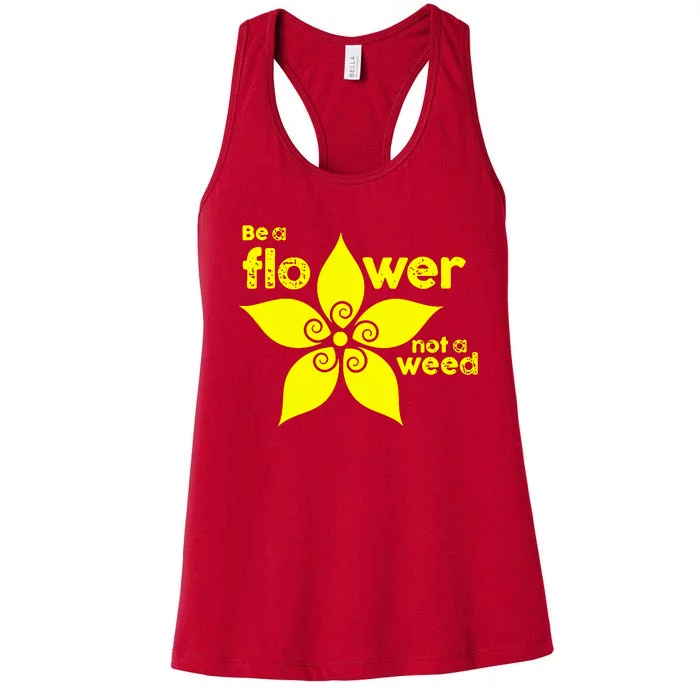 Be A Flower Not A Weed Women's Racerback Tank