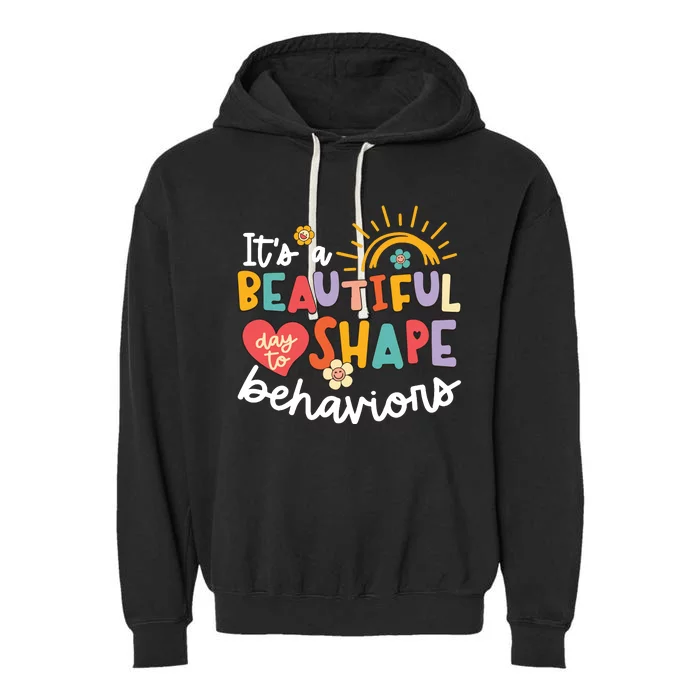 Behavior Analyst Funny Its A Beautiful Day To Shape Behaviors Garment-Dyed Fleece Hoodie