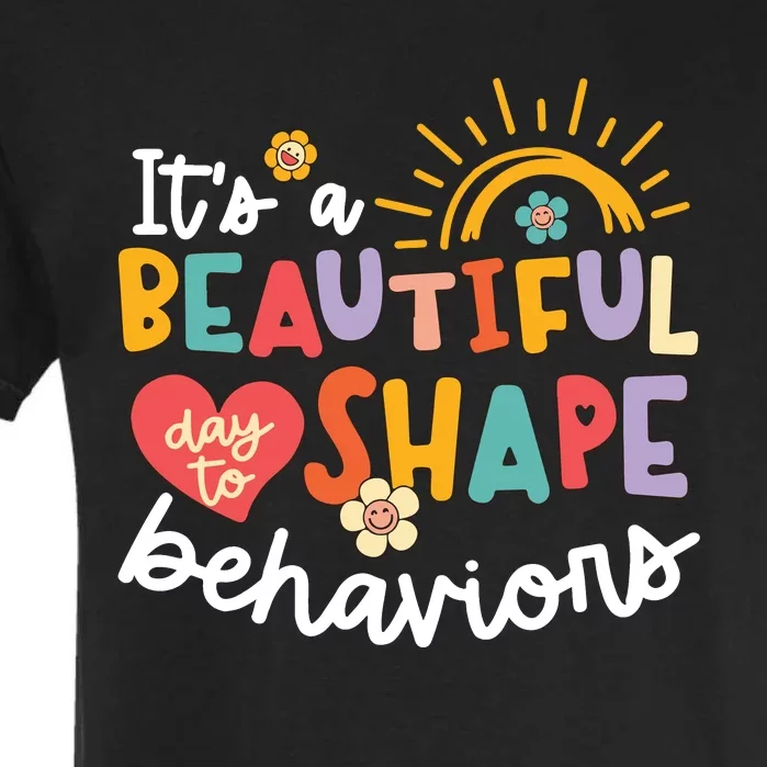 Behavior Analyst Funny Its A Beautiful Day To Shape Behaviors Garment-Dyed Heavyweight T-Shirt