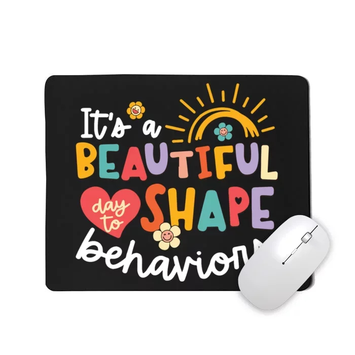 Behavior Analyst Funny Its A Beautiful Day To Shape Behaviors Mousepad