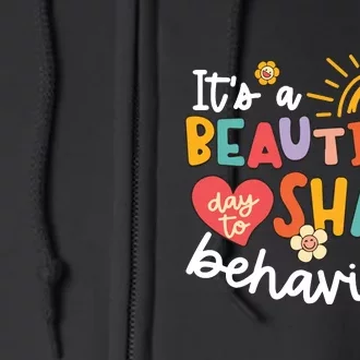 Behavior Analyst Funny Its A Beautiful Day To Shape Behaviors Full Zip Hoodie