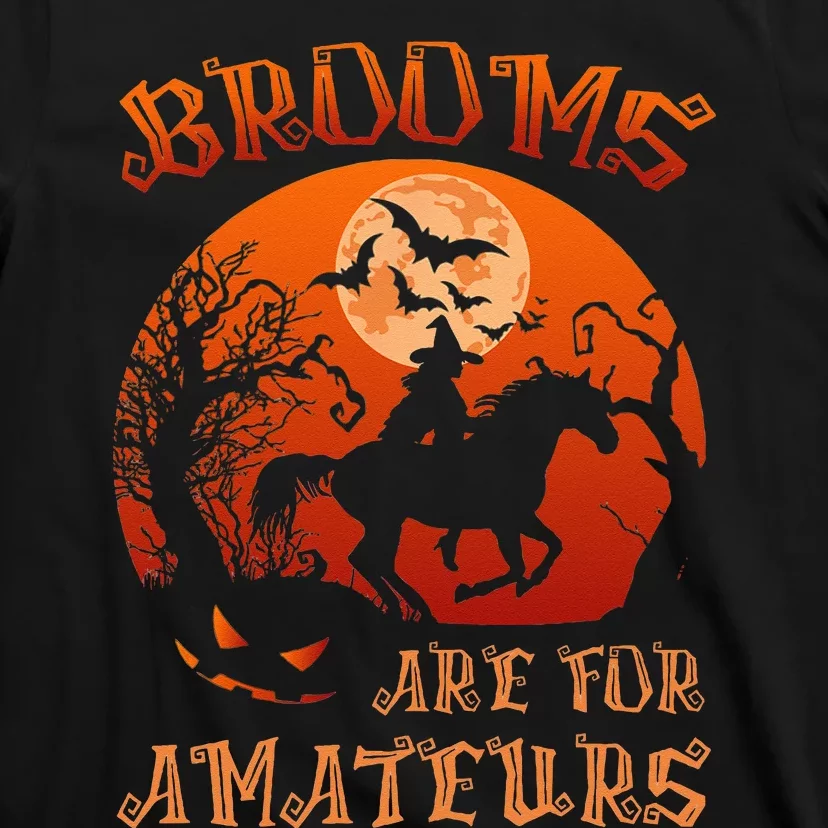 Brooms Are For Amateurs Witch Riding Horse Halloween T-Shirt