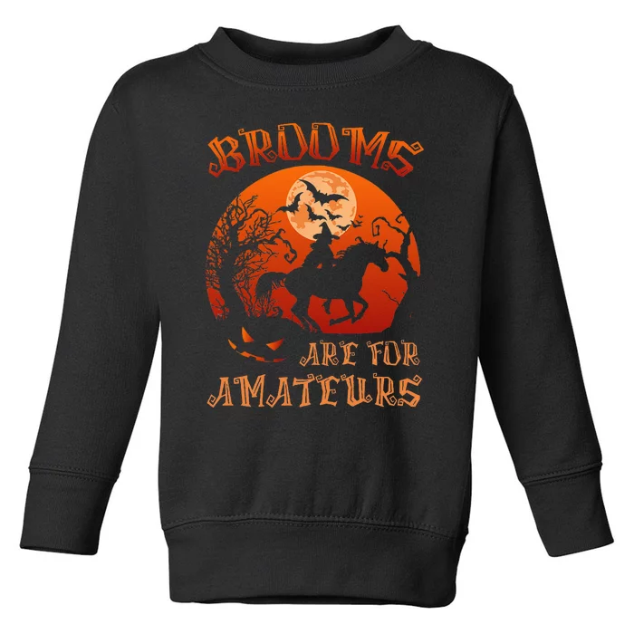 Brooms Are For Amateurs Witch Riding Horse Halloween Toddler Sweatshirt