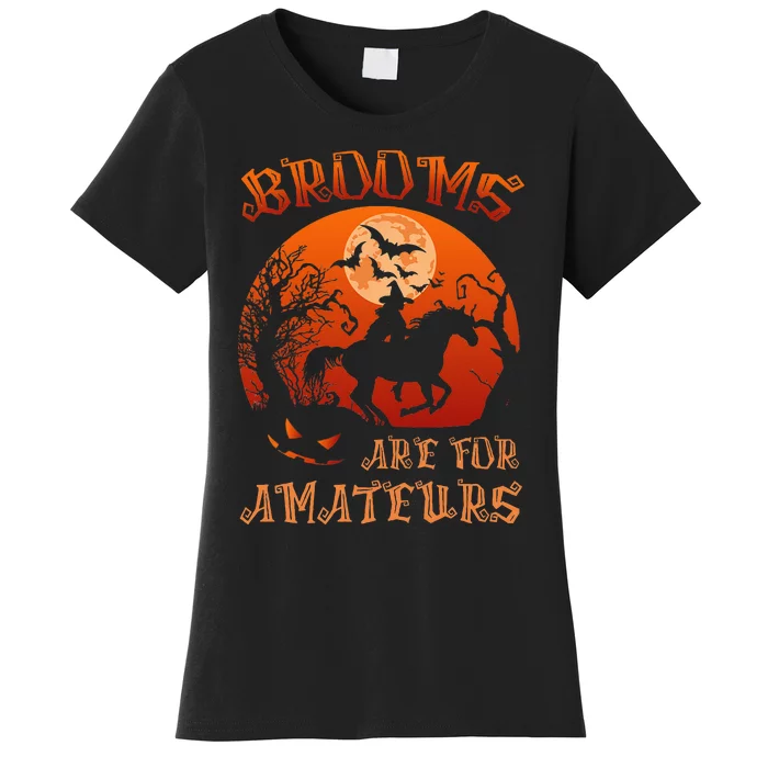 Brooms Are For Amateurs Witch Riding Horse Halloween Women's T-Shirt