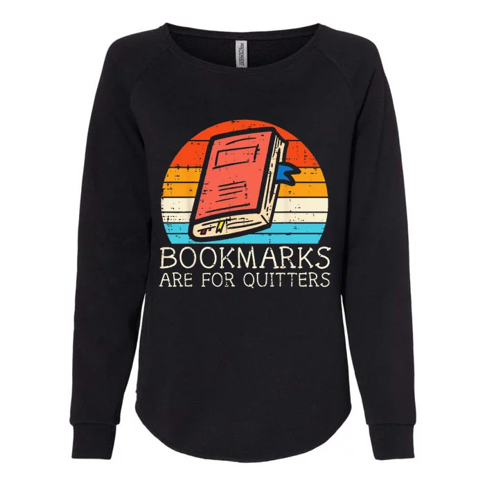 Bookmarks Are For Quitters Book Reading Bookworm Librarian Womens California Wash Sweatshirt