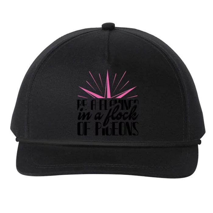 Be A Flamingo In A Flock Of Pigeons Snapback Five-Panel Rope Hat