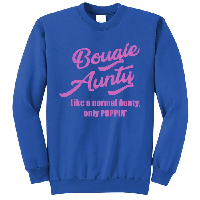 Bougie Aunty Fun Gift For Favorite Aunt Gift Tall Sweatshirt