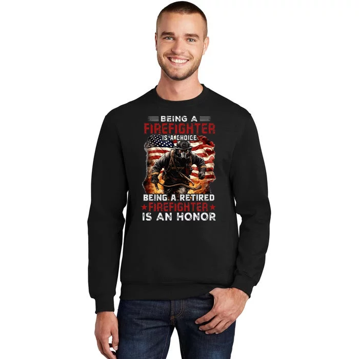 Being A Firefighter Is A Choice Being A Retired Firefighter Tall Sweatshirt