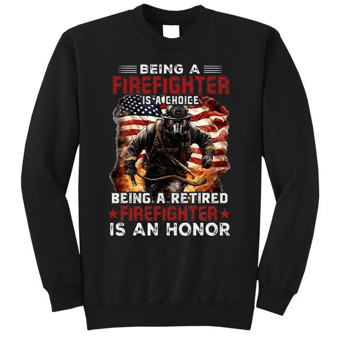 Being A Firefighter Is A Choice Being A Retired Firefighter Tall Sweatshirt