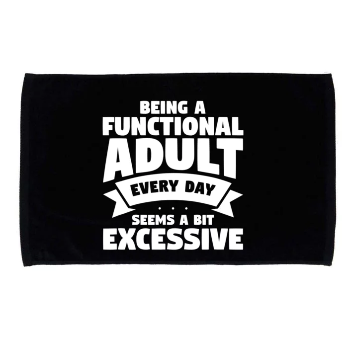 Being A Functional Adult Every Day Seems A Bit Excessive Sarcasm Quotes Microfiber Hand Towel