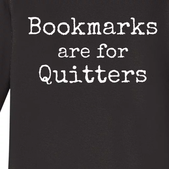 Bookmarks Are For Quitters Gift Book Lovers Librarian Baby Long Sleeve Bodysuit