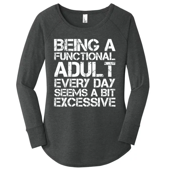 Being A Functional Adult Every Day Seems A Bit Excessive Sarcasm Quotes Women's Perfect Tri Tunic Long Sleeve Shirt