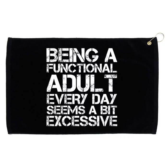 Being A Functional Adult Every Day Seems A Bit Excessive Sarcasm Quotes Grommeted Golf Towel