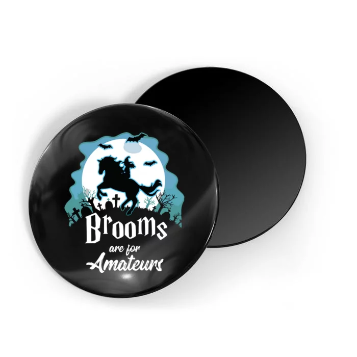 Brooms Are For Amateurs Halloween Horse Lovers Magnet