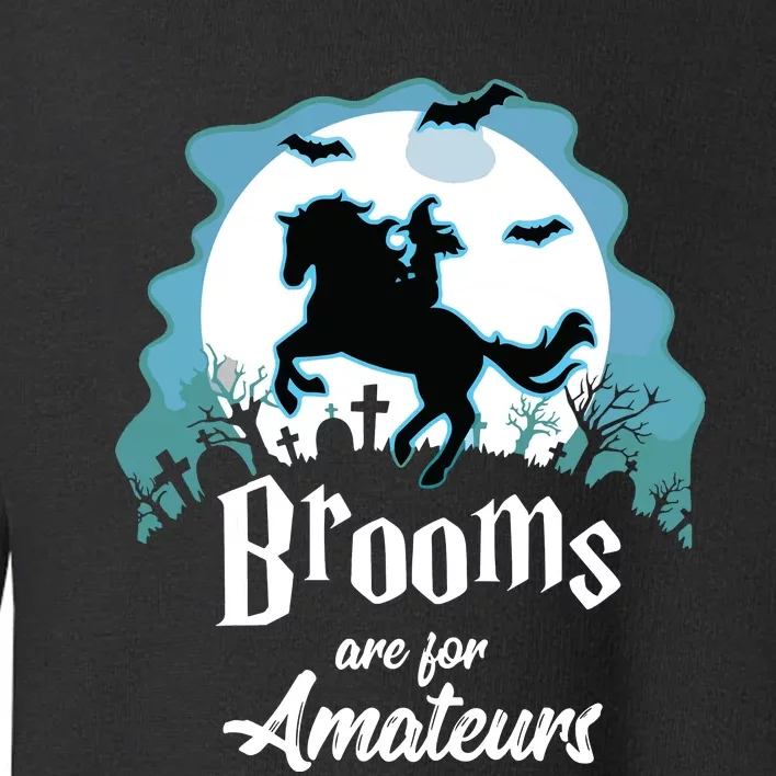 Brooms Are For Amateurs Halloween Horse Lovers Toddler Sweatshirt