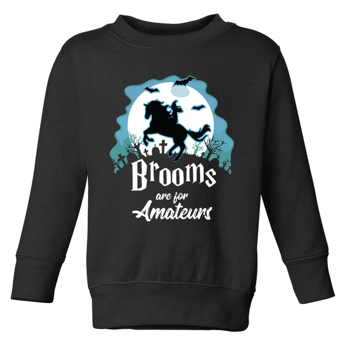 Brooms Are For Amateurs Halloween Horse Lovers Toddler Sweatshirt